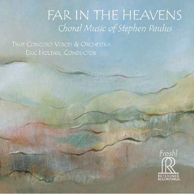 Far in the Heavens - Choral Music of Stephen Paulus