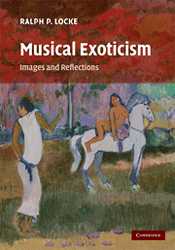 Ralph P. Locke. Musical Exoticism: Images and Reflections.