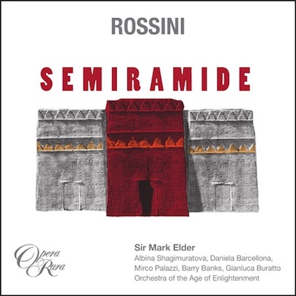 Rossini:<em>Semiramide</em>.  Opera Rara: Sir Mark Elder and the Orchestra of the Age of Enlightenment.