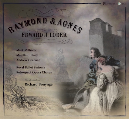 Raymond and Agnes  by Edward Loder {Retrospect Opera RO005 [2CDs]}