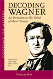 Thomas May: Decoding Wagner — An Invitation to His World of Music Drama