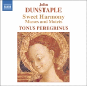 John Dunstable: Sweet Harmony:  Masses and Motets