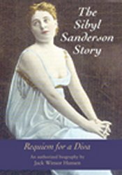 Jack Winsor Hansen: The Sibyl Sanderson Story — Requiem for a Diva