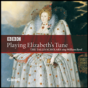 Playing Elizabeth’s Tune: The Tallis Scholars sing William Byrd.